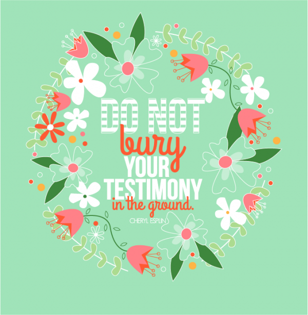 General Womens Meeting-Do not bury your testimony