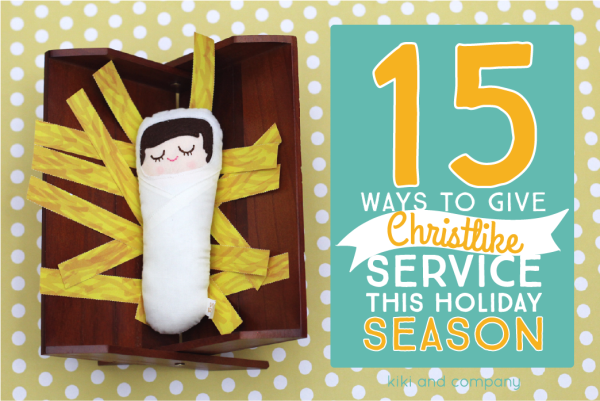 15 ways to give Christlike service this holiday season