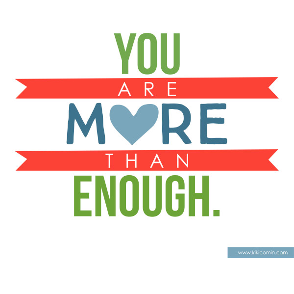 YOU ARE MORE THAN ENOUGH