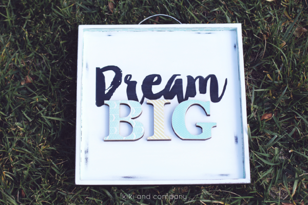 diy Dream Big sign from kiki and company. So cute!